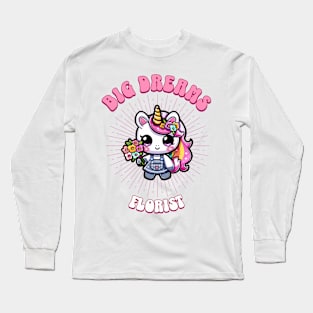 Big Dreams Florist Unicorn | Dream Big! Long Sleeve T-Shirt